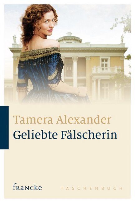 Cover: 9783868274905 | Geliebte Fälscherin | Tamera Alexander | Taschenbuch | 544 S. | 2015