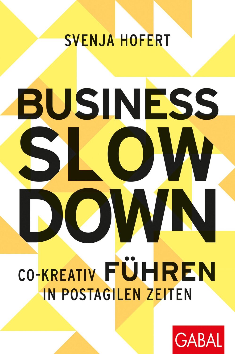 Cover: 9783967390889 | Business Slowdown | Co-kreativ führen in postagilen Zeiten | Hofert