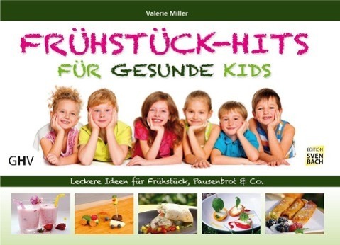 Cover: 9783873365544 | Frühstück-Hits für gesunde Kids | Valerie Miller | Taschenbuch | 2015