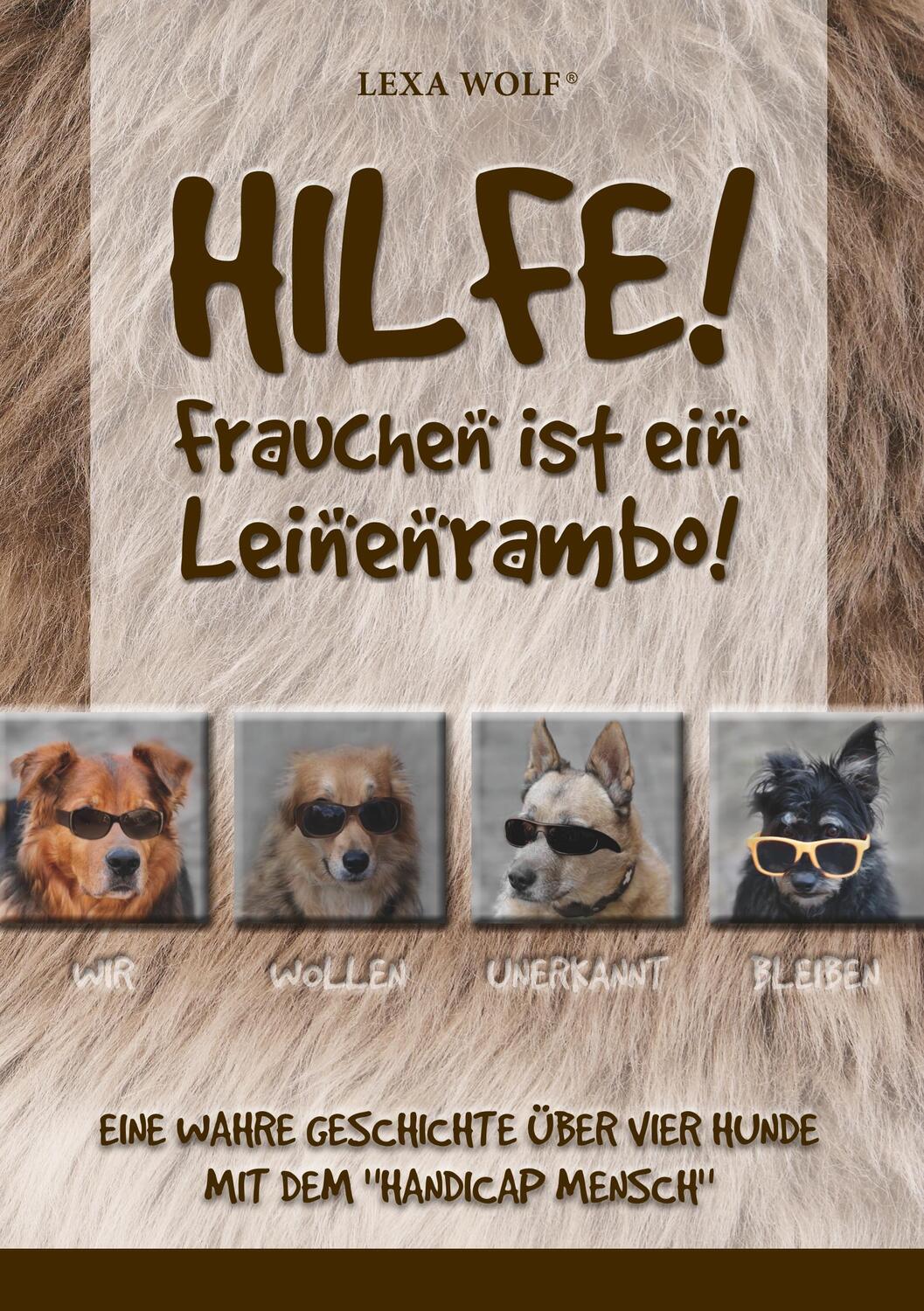 Cover: 9783752847017 | Hilfe! Frauchen ist ein Leinenrambo! | Lexa Wolf | Taschenbuch | 2018