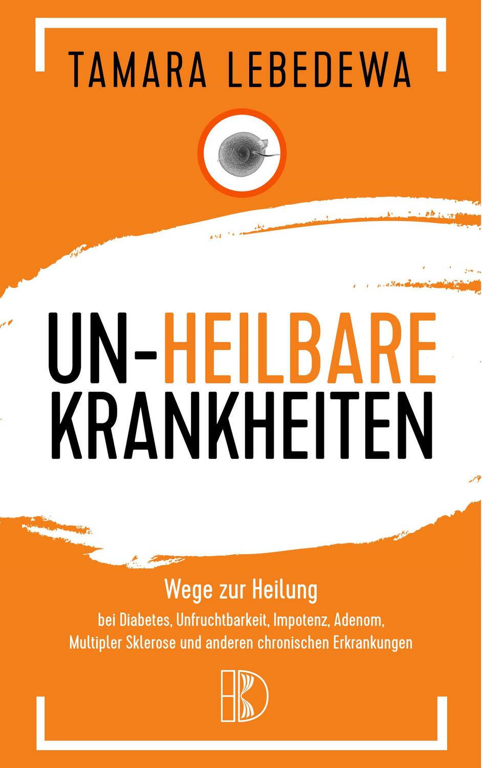 Cover: 9783932130328 | Un-Heilbare Krankheiten | Tamara Lebedewa | Taschenbuch | Deutsch