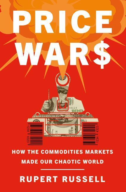 Cover: 9780385545853 | Price Wars: How the Commodities Markets Made Our Chaotic World | Buch
