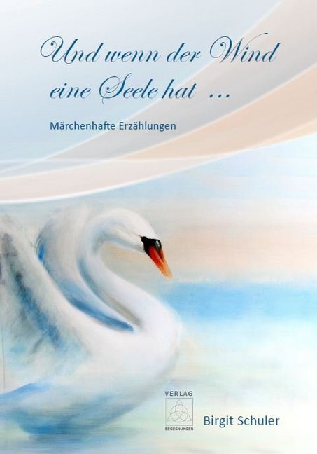 Cover: 9783946723493 | Und wenn der Wind eine Seele hat ... | Märchenhafte Erzählungen | Buch