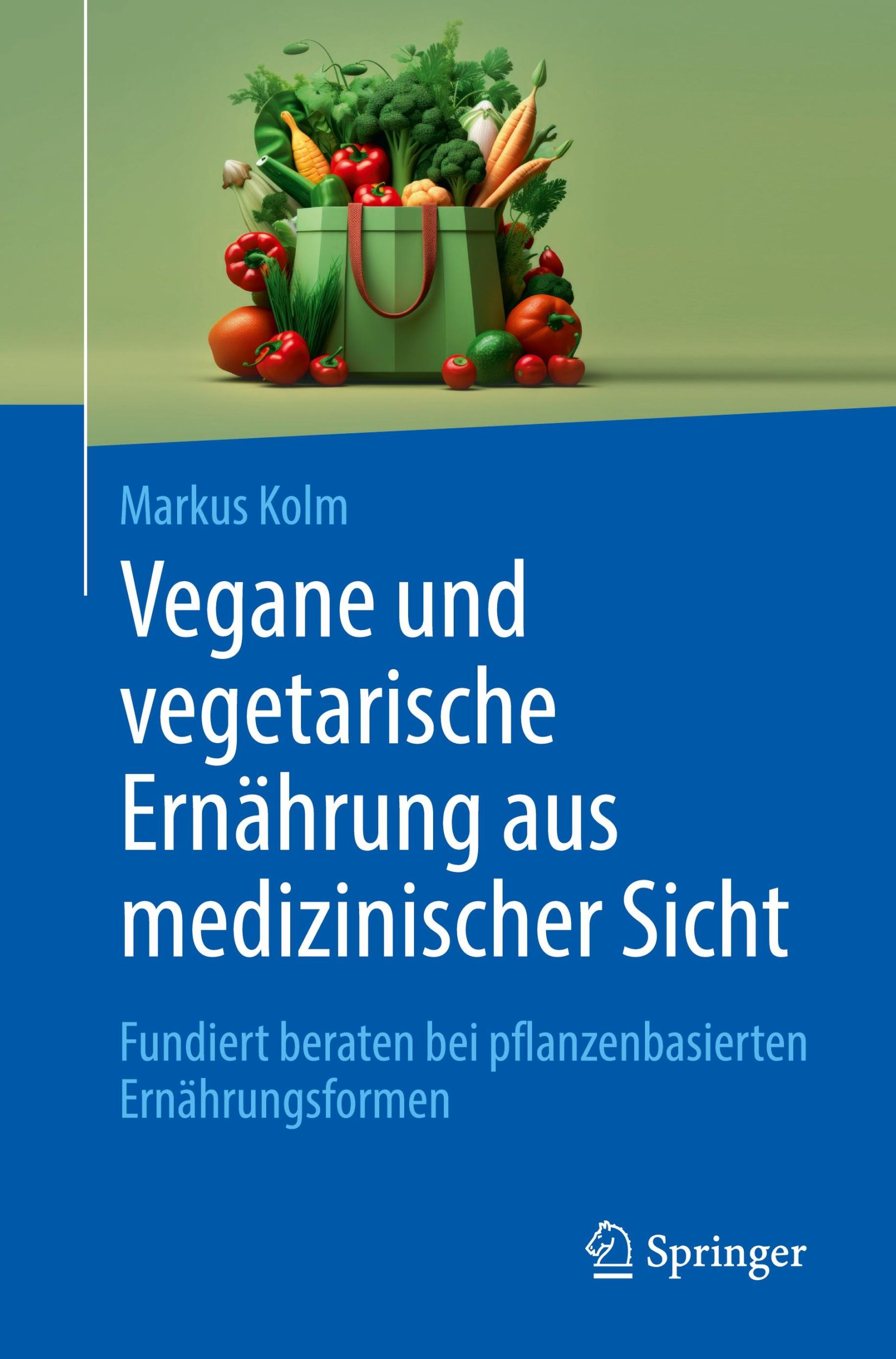 Cover: 9783662683002 | Vegane und vegetarische Ernährung aus medizinischer Sicht | Kolm | xii