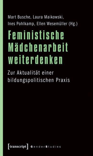 Cover: 9783837613834 | Feministische Mädchenarbeit weiterdenken | Mart Busche (u. a.) | Buch