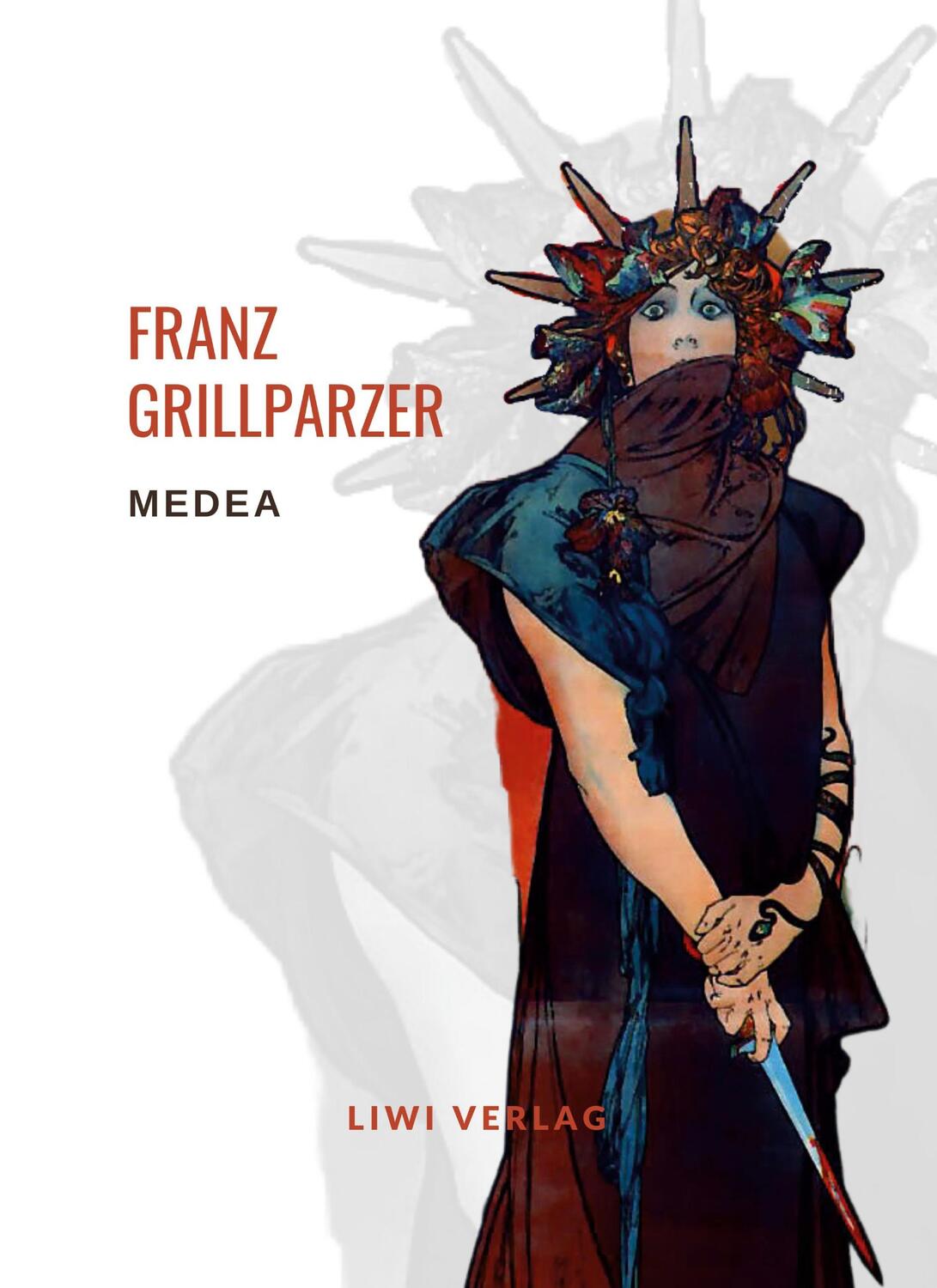 Cover: 9783965425408 | Franz Grillparzer: Medea. Vollständige Neuausgabe | Franz Grillparzer
