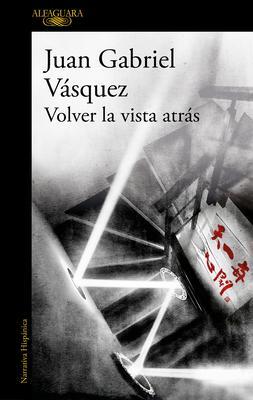 Cover: 9788420455600 | Volver La Vista Atrás / Retrospective | Juan Gabriel Vasquez | Buch