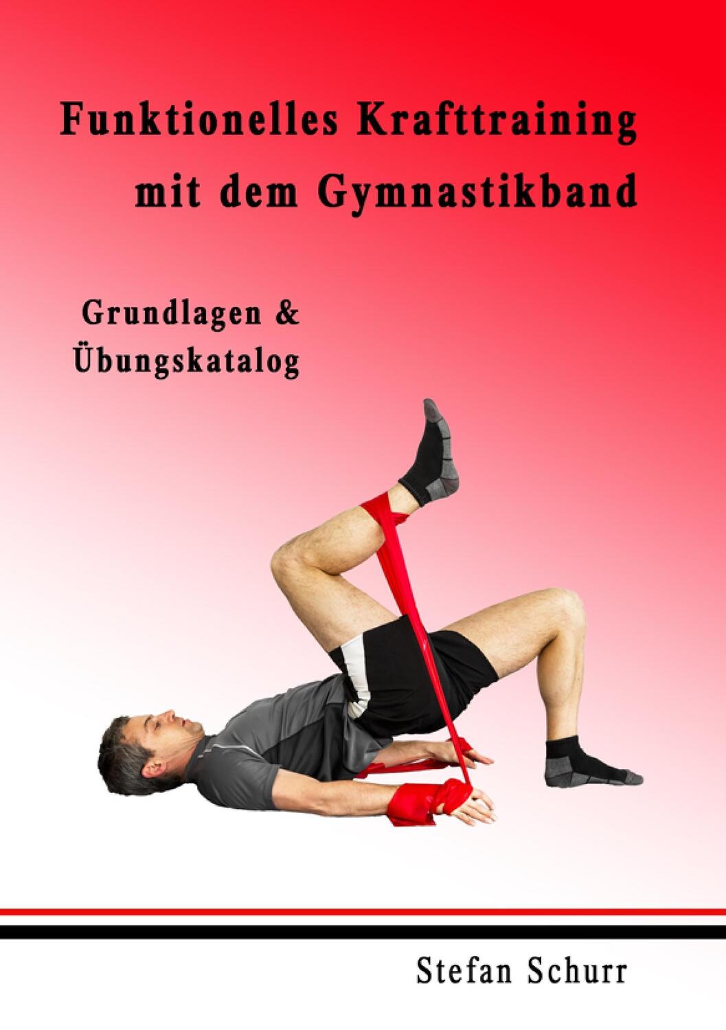 Cover: 9783842347496 | Funktionelles Krafttraining mit dem Gymnastikband | Stefan Schurr