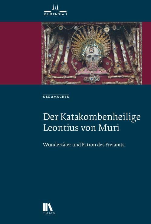 Cover: 9783034015462 | Der Katakombenheilige Leontius von Muri | Urs Amacher | Taschenbuch
