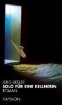 Cover: 9783852185514 | Solo für eine Kellnerin | Roman | Jürg Beeler | Buch | 184 S. | 2008