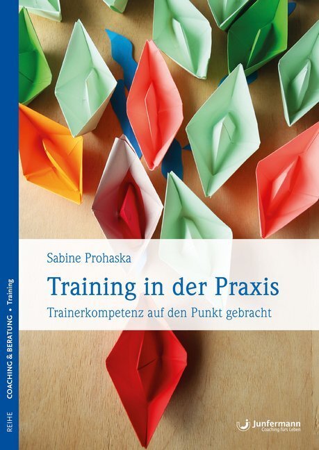 Cover: 9783955716769 | Training in der Praxis | Trainerkompetenz auf den Punkt gebracht