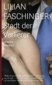 Cover: 9783446208179 | Stadt der Verlierer | Roman | Lilian Faschinger | Buch | 320 S. | 2007