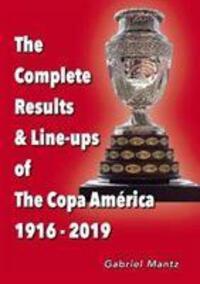Cover: 9781862234154 | The Complete Results &amp; Line-ups of the Copa America 1916-2019 | Mantz