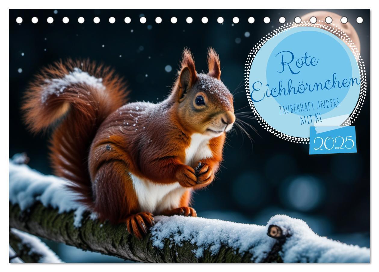 Cover: 9783383769344 | Rote Eichhörnchen - zauberhaft anders mit KI (Tischkalender 2025...