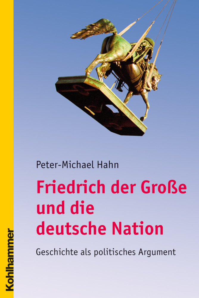 Cover: 9783170179523 | Friedrich der Große und die deutsche Nation | Peter-Michael Hahn