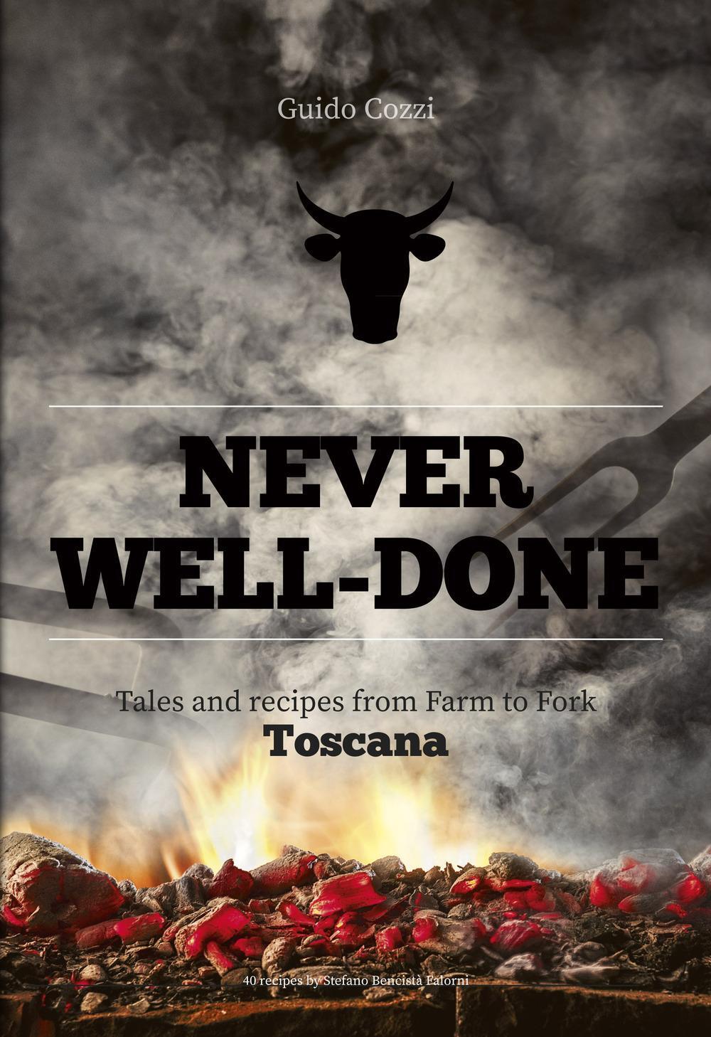 Cover: 9788831403078 | Never Well-Done: Tales and Recipes from Farm to Table | Guido Cozzi