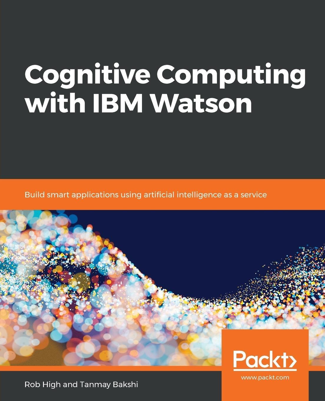 Cover: 9781788478298 | Cognitive Computing with IBM Watson | Tanmay Bakshi (u. a.) | Buch