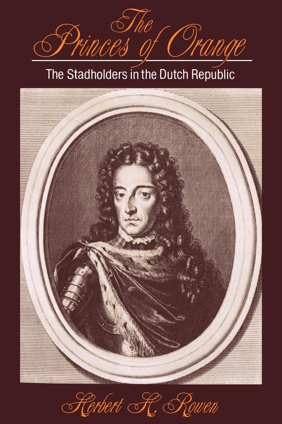 Cover: 9780521396530 | The Princes of Orange | The Stadholders in the Dutch Republic | Rowen