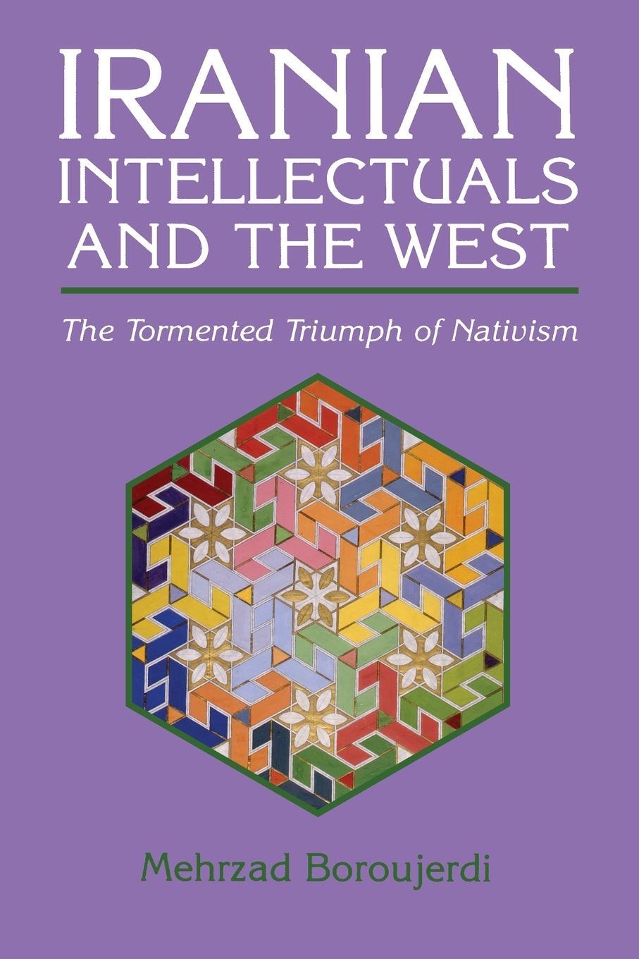 Cover: 9780815604334 | Iranian Intellectuals and the West | The Tormented Triumph of Nativism
