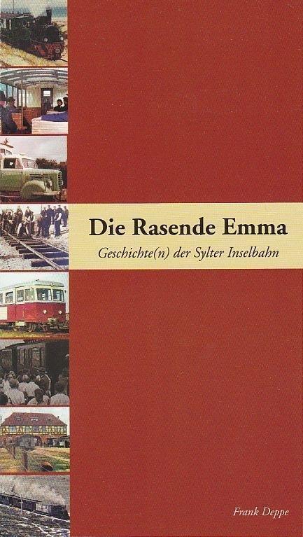 Cover: 9783947096039 | Die Rasende Emma | Geschichte(n) der Sylter Inselbahn | Frank Deppe