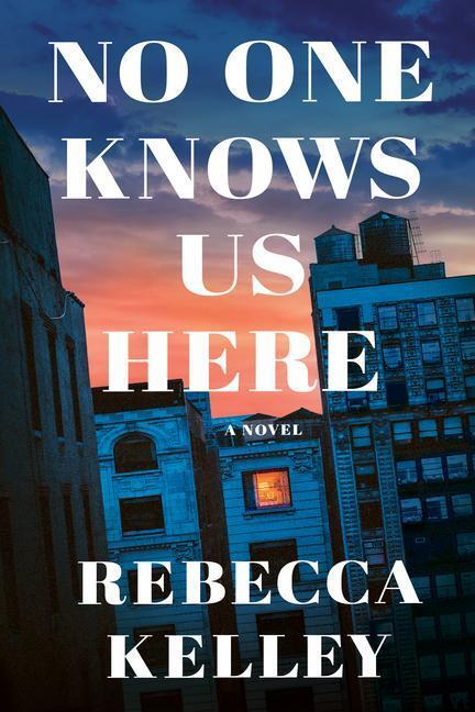 Cover: 9781542038829 | No One Knows Us Here | Rebecca Kelley | Taschenbuch | Englisch | 2023