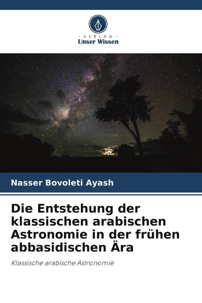 Cover: 9786207033362 | Die Entstehung der klassischen arabischen Astronomie in der frühen...