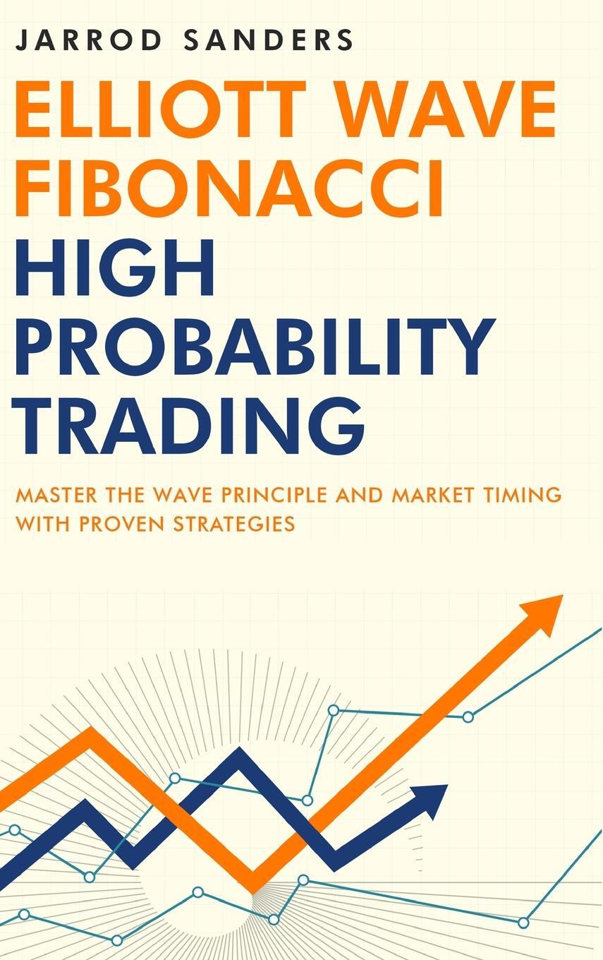 Cover: 9781957999128 | Elliott Wave - Fibonacci High Probability Trading | Jarrod Sanders