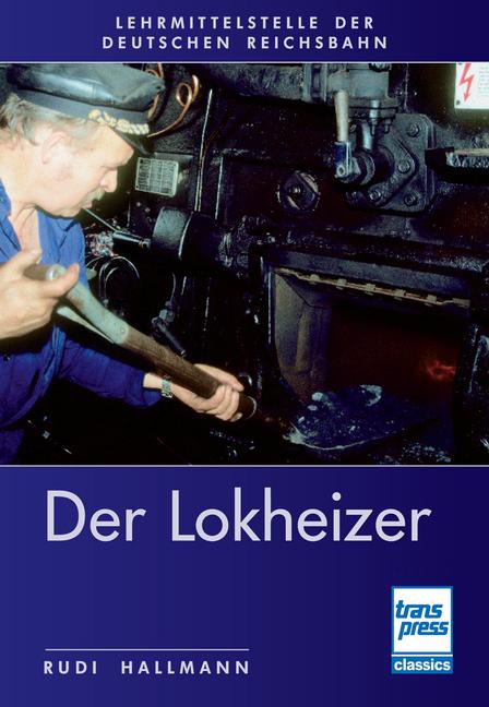 Cover: 9783613717503 | Der Lokheizer bei der Deutschen Reichsbahn | Rudi Hallmann | Buch