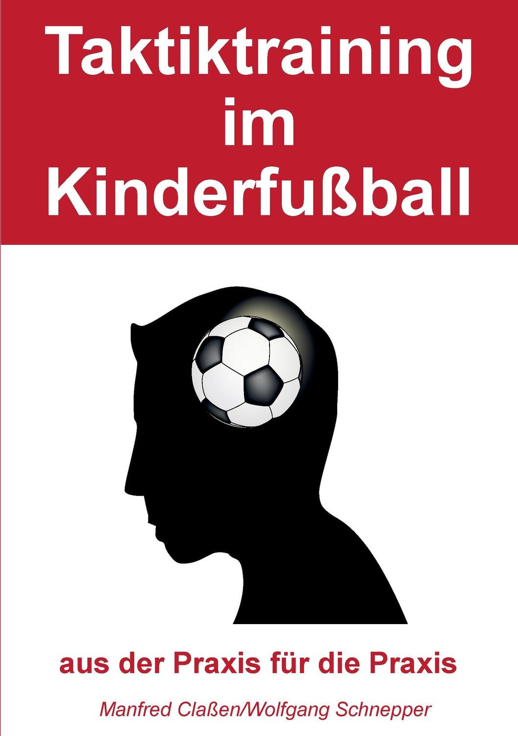 Cover: 9783734796524 | Taktiktraining im Kinderfußball | aus der Praxis für die Praxis | Buch
