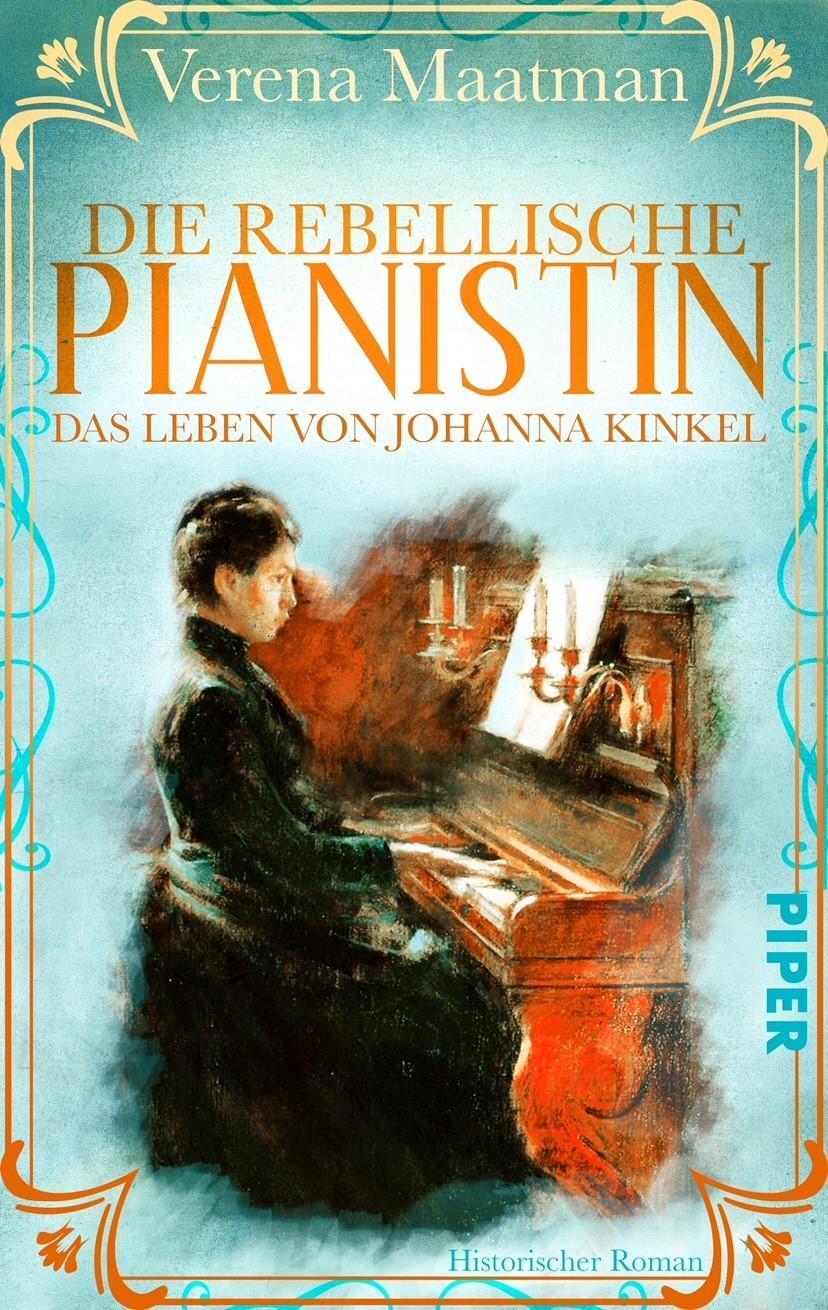 Cover: 9783492506250 | Die rebellische Pianistin. Das Leben von Johanna Kinkel | Maatman
