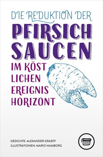 Cover: 9783945832301 | Die Reduktion der Pfirsichsaucen im köstlichen Ereignishorizont | Buch