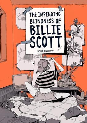 Cover: 9781910395646 | The Impending Blindness Of Billie Scott | Zoe Thorogood | Taschenbuch