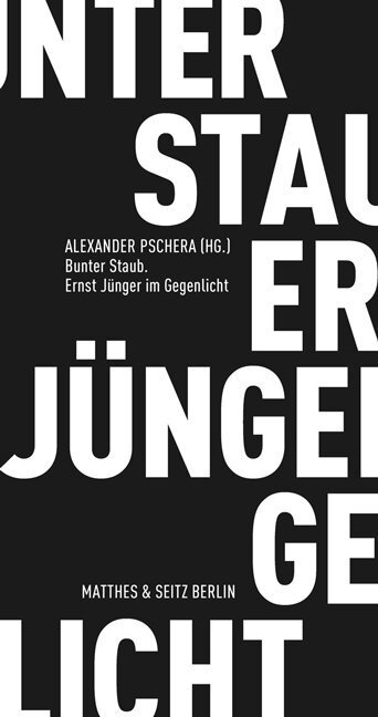 Cover: 9783882217254 | Bunter Staub. Ernst Jünger im Gegenlicht | Alexander Pschera | Buch