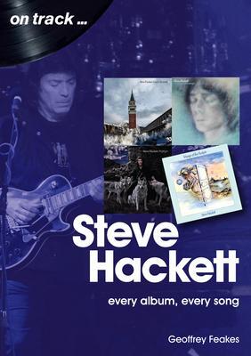 Cover: 9781789520989 | Steve Hackett On Track | Every Album, Every Song (On Track) | Feakes
