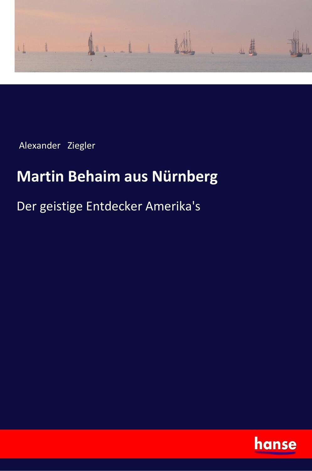Cover: 9783337199500 | Martin Behaim aus Nürnberg | Der geistige Entdecker Amerika's | Buch
