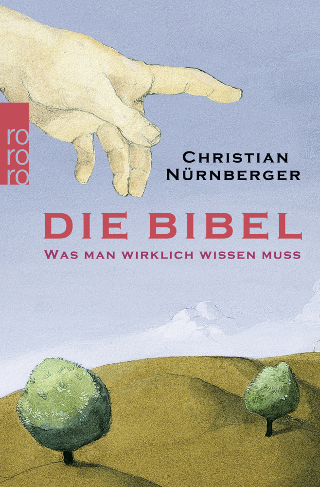 Cover: 9783499620683 | Die Bibel | Was man wirklich wissen muss | Christian Nürnberger | Buch