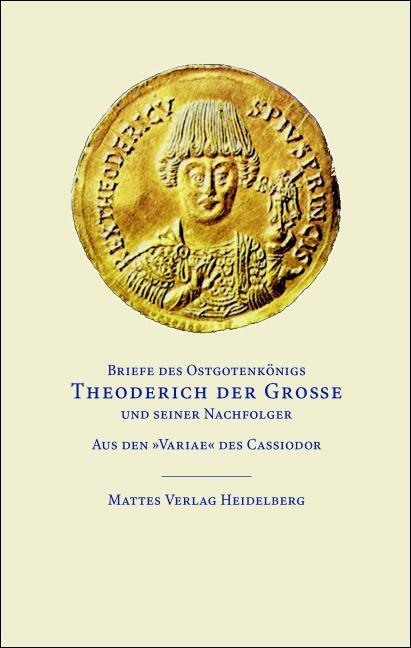 Briefe des Ostgotenkönigs Theoderich der Große und seiner Nachfolger - Theoderich der Große