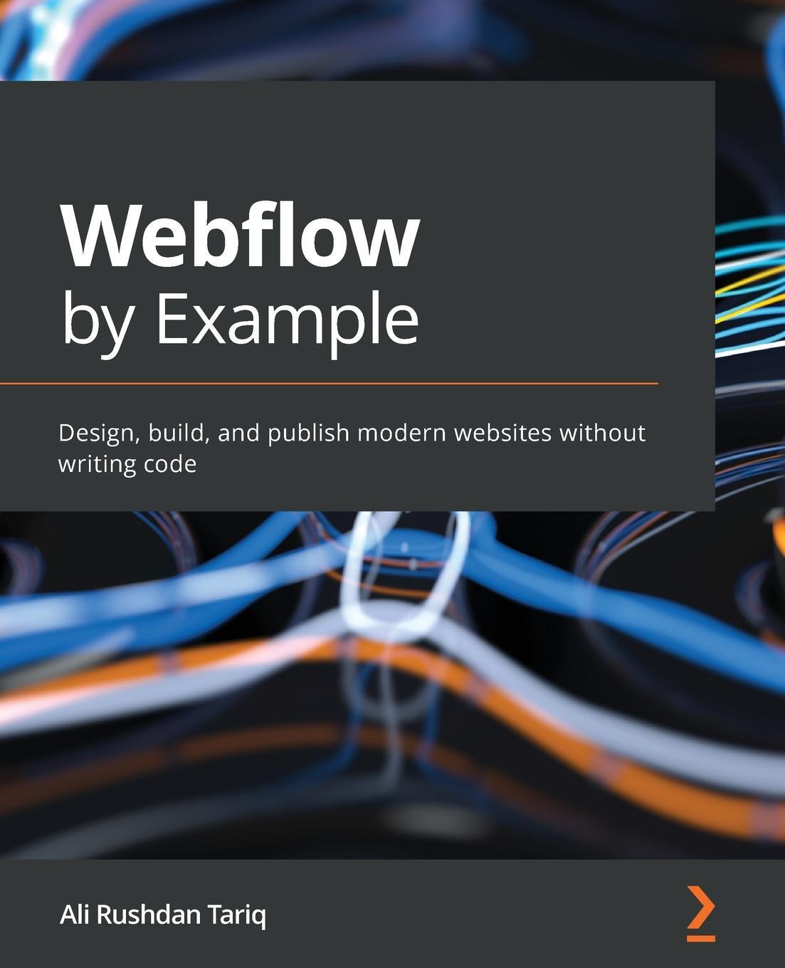 Cover: 9781801075398 | Webflow by Example | Ali Rushdan Tariq | Taschenbuch | Paperback