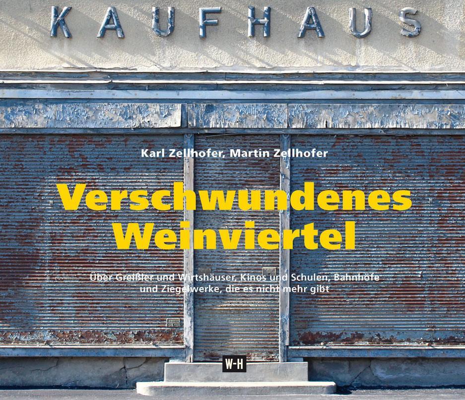 Cover: 9783950395228 | Verschwundenes Weinviertel | Karl Zellhofer (u. a.) | Buch | Deutsch