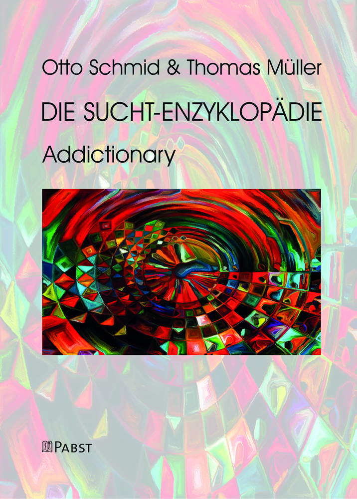 Cover: 9783958536326 | Die Sucht-Enzyklopädie | Addictionary | Otto Schmid (u. a.) | Buch