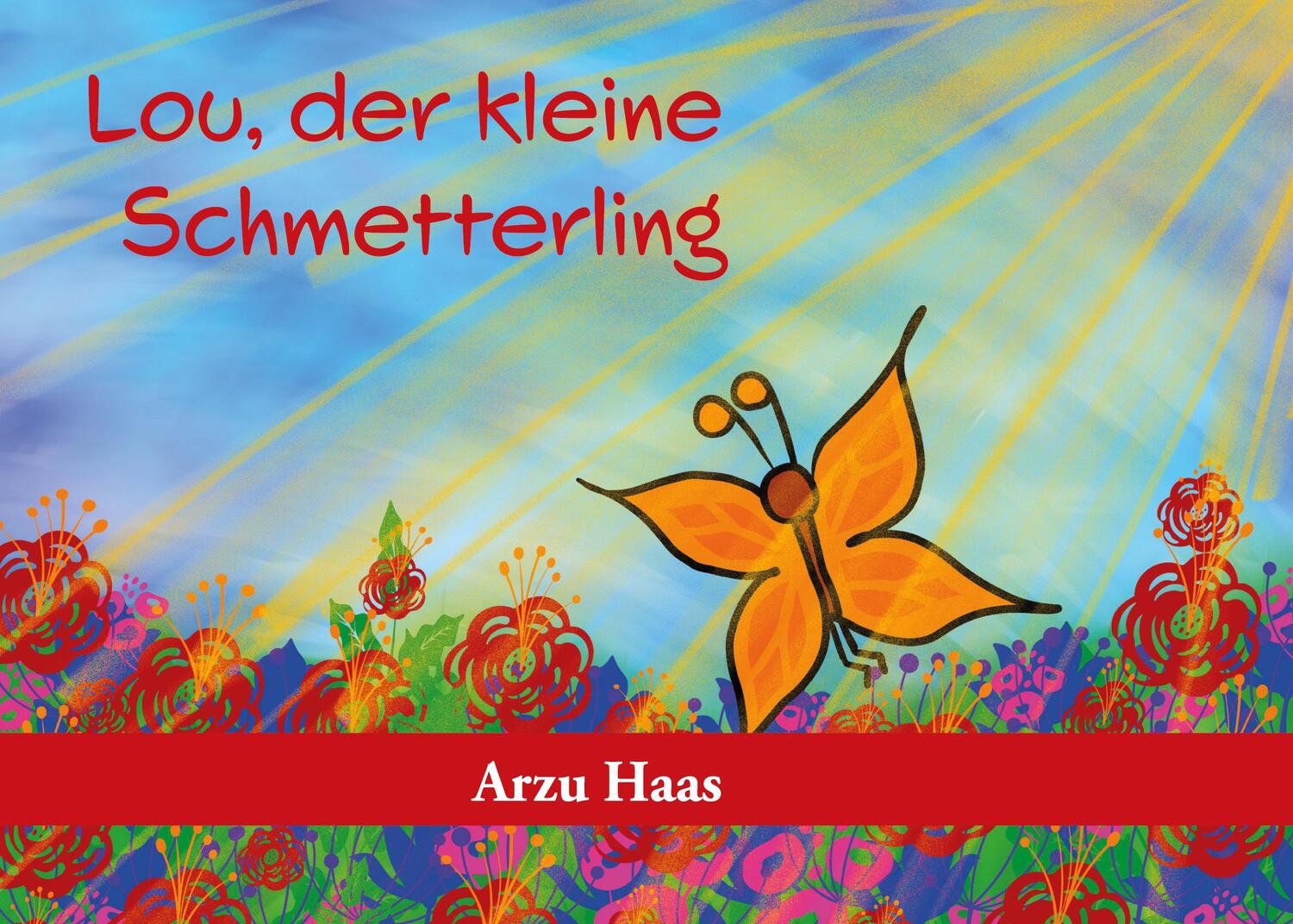 Cover: 9783945542781 | Lou, der kleine Schmetterling | Arzu Haas | Taschenbuch | Paperback