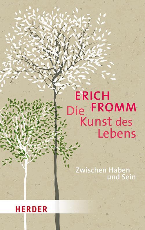 Cover: 9783451031595 | Die Kunst des Lebens | Zwischen Haben und Sein | Erich Fromm | Buch
