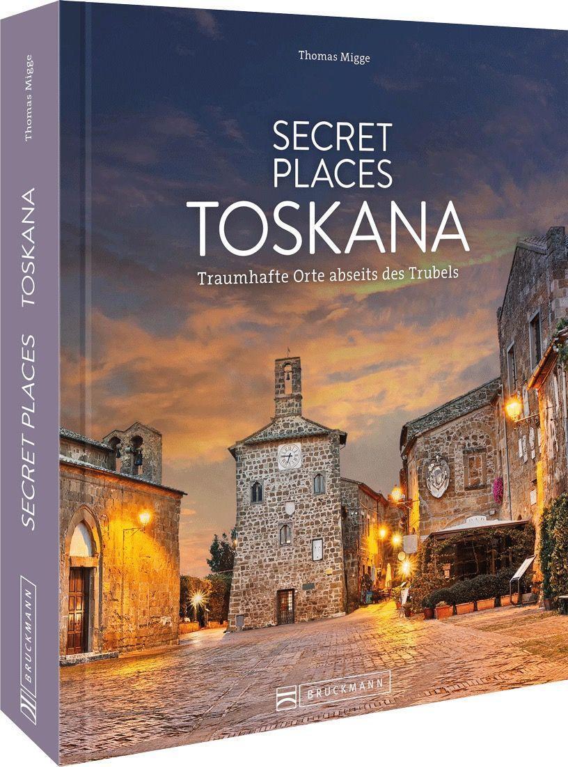 Cover: 9783734327605 | Secret Places Toskana | Traumhafte Orte abseits des Trubels | Migge