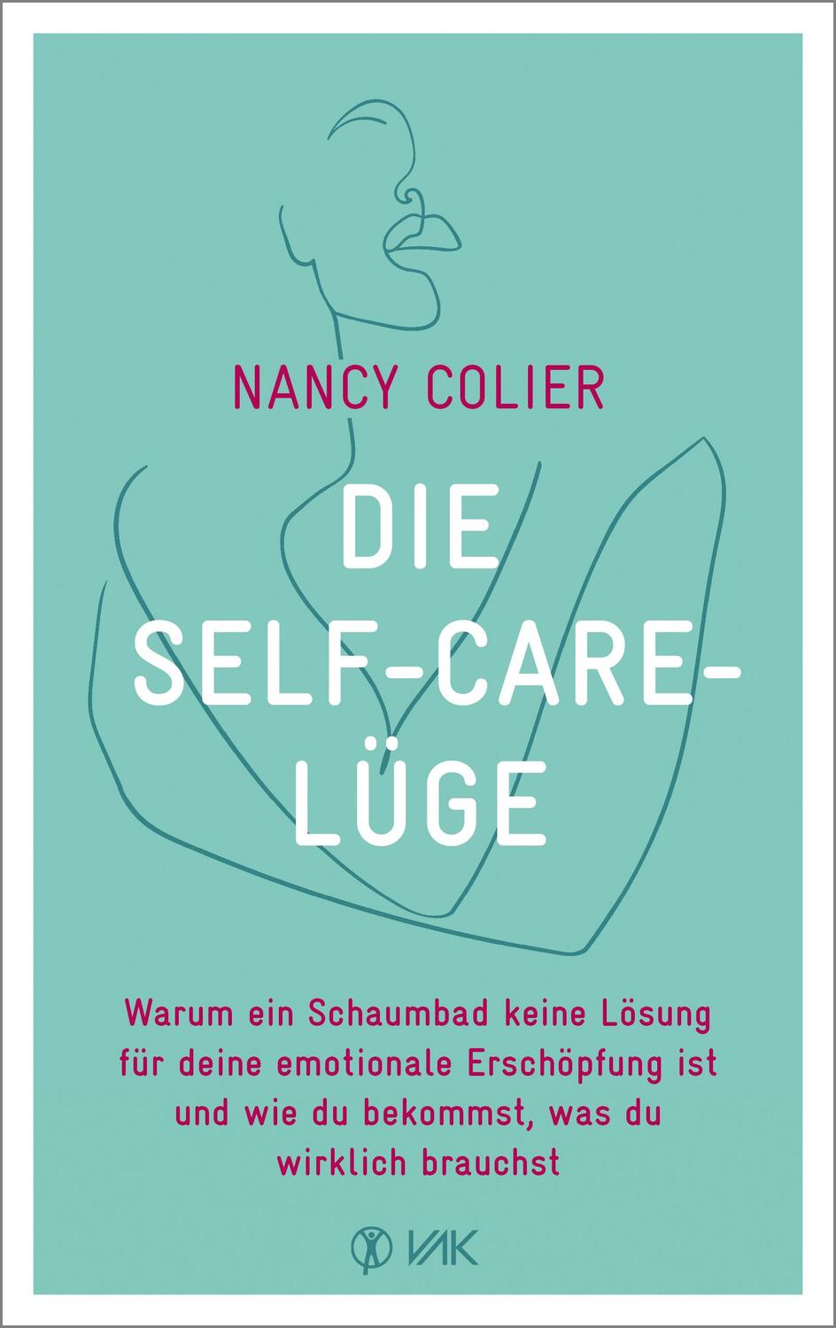 Cover: 9783867312639 | Die Self-Care-Lüge | Nancy Colier | Taschenbuch | Deutsch | 2023 | VAK