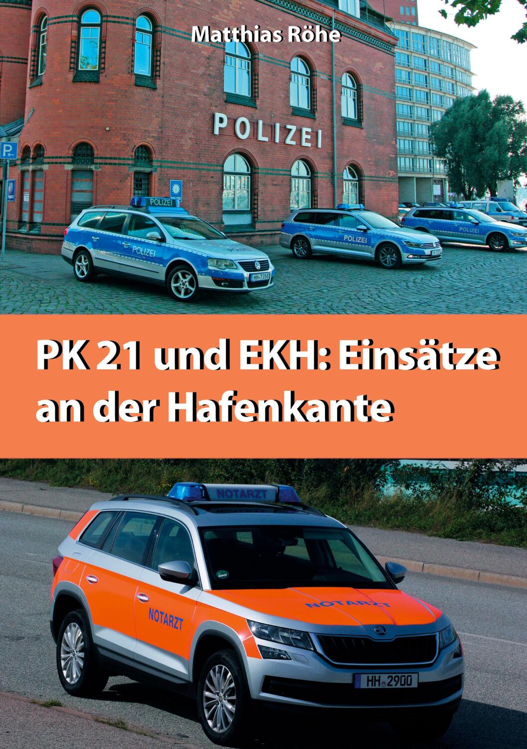 Cover: 9783753406916 | PK21 und EKH: Einsätze an der Hafenkante | Matthias Röhe | Taschenbuch