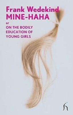 Cover: 9781843914556 | Mine-Haha: Or on the Bodily Education of Young Girls | Frank Wedekind