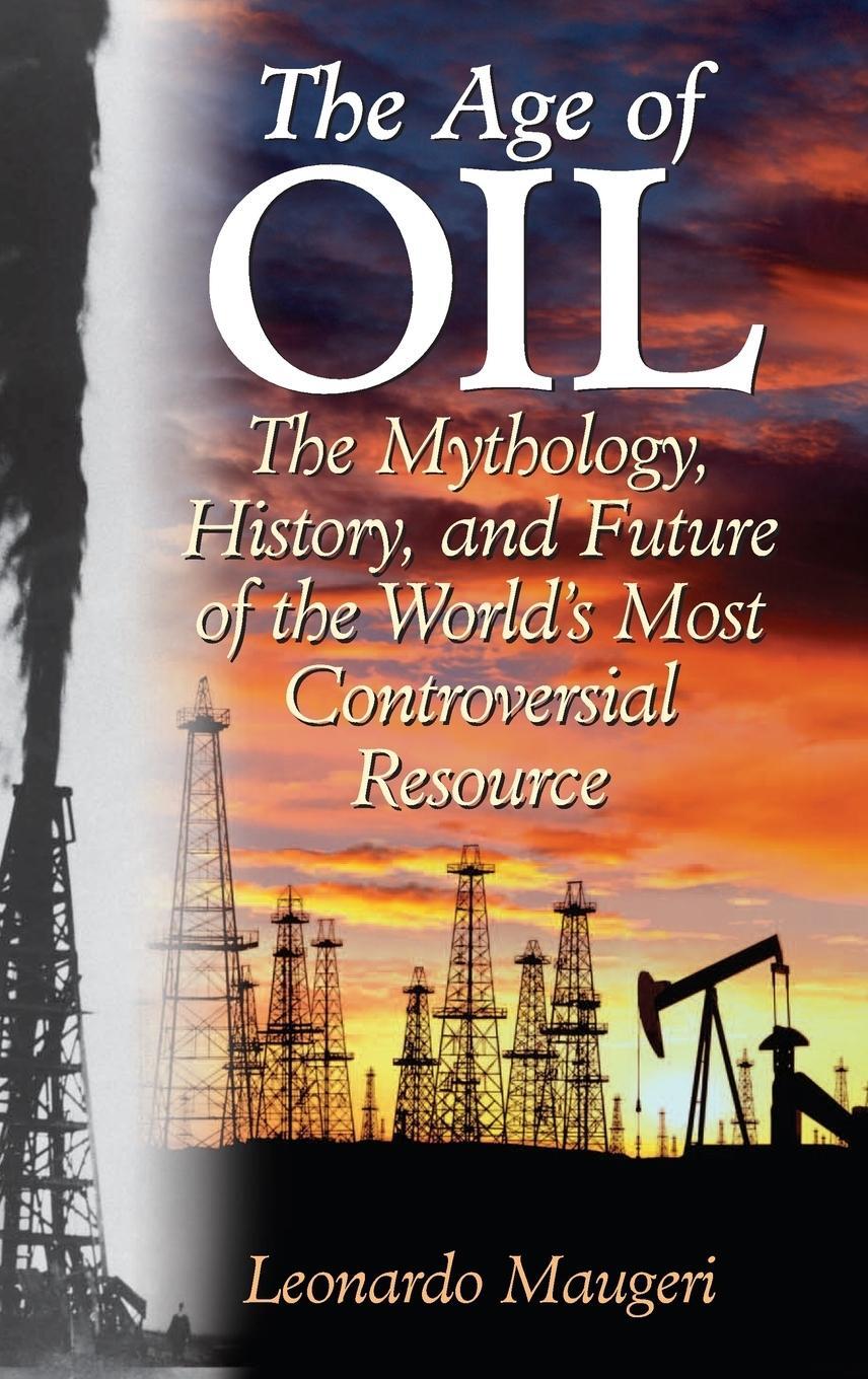Cover: 9780275990084 | The Age of Oil | Leonardo Maugeri | Buch | HC gerader Rücken kaschiert