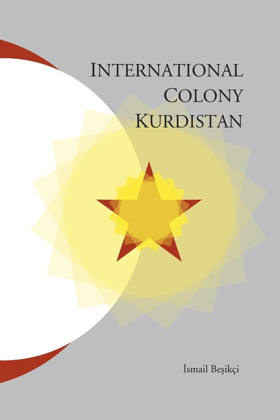 Cover: 9781909382206 | International Colony Kurdistan | Ismail Besikci | Taschenbuch | 2015