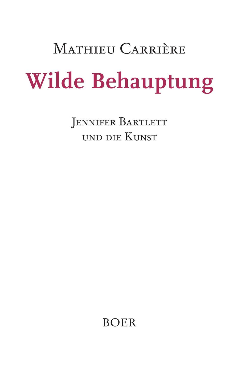 Cover: 9783924963613 | Wilde Behauptung | Jennifer Bartlett und die Kunst | Mathieu Carrière
