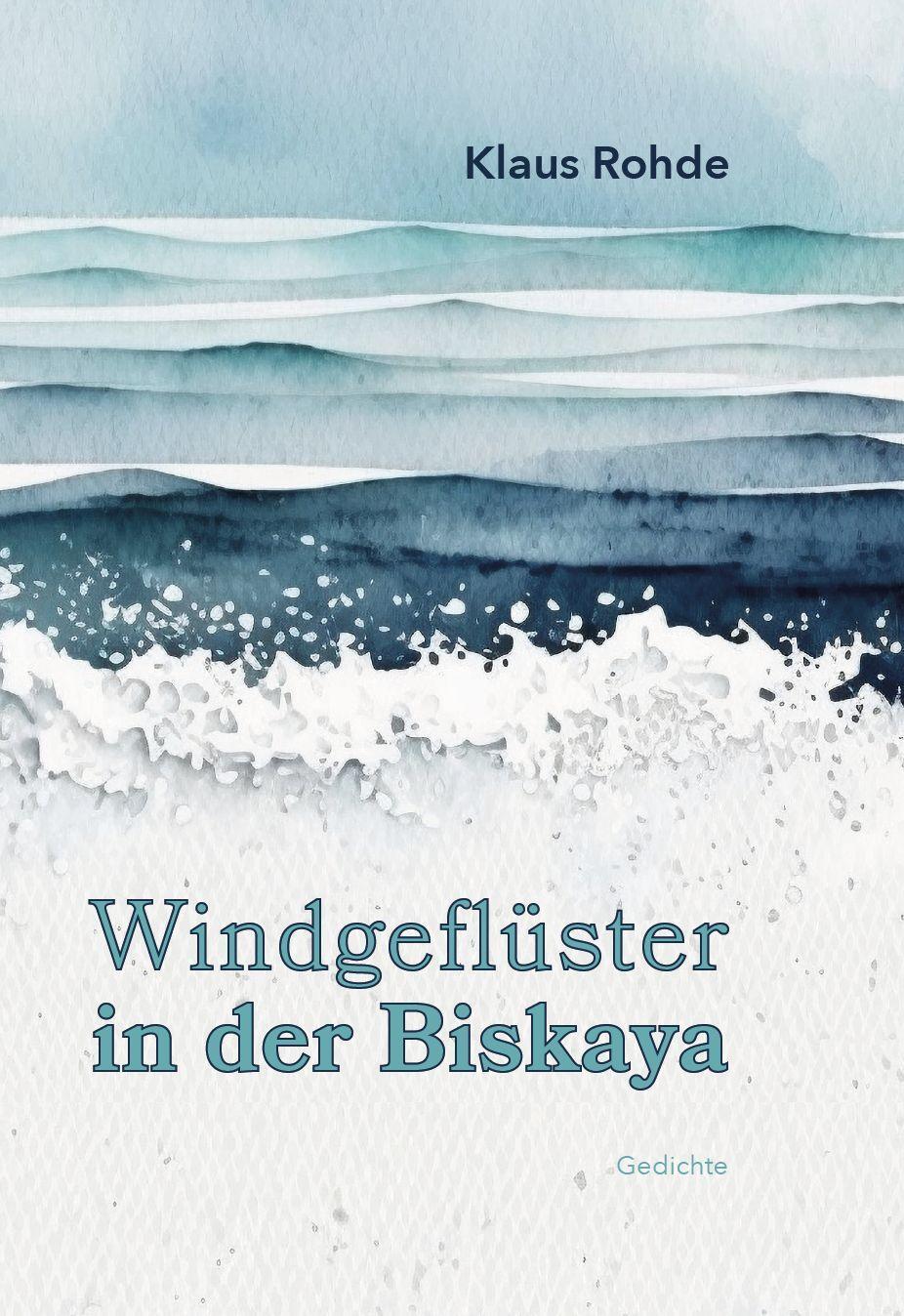 Cover: 9783962006709 | Windgeflüster in der Biskaya | Klaus Rohde | Buch | Deutsch | 2023